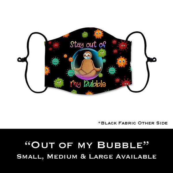 OUT OF MY BUBBLE FACE MASK